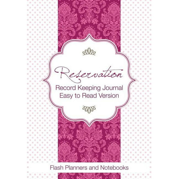 Reservation Record Keeping Journal, Easy to Read Version (Paperback)