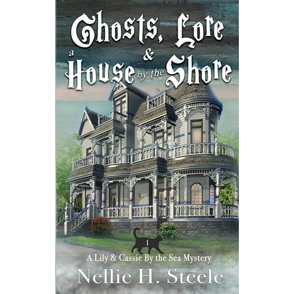 Ghosts, Lore & a House by the Shore (Paperback) by Nellie H Steele