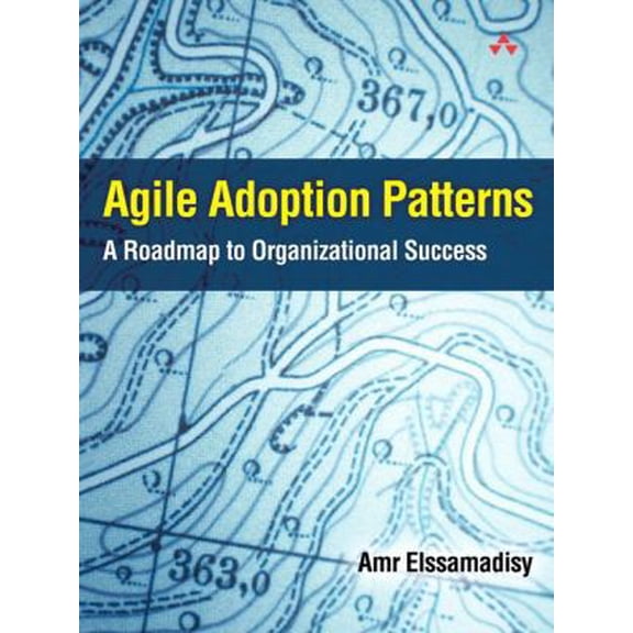 Pre-Owned Agile Adoption Patterns: A Roadmap to Organizational Success (Paperback) 0321514521 9780321514523