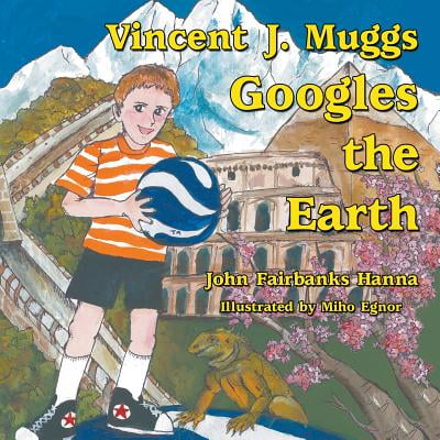 Vincent J. Muggs Googles the Earth