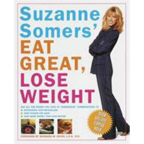Pre-Owned Suzanne Somers' Eat Great, Lose Weight: Eat All the Foods You Love in Somersize Combinations to Reprogram Your Metabolism, Shed Pounds for Good, and H (Paperback) 0609800582 9780609800584
