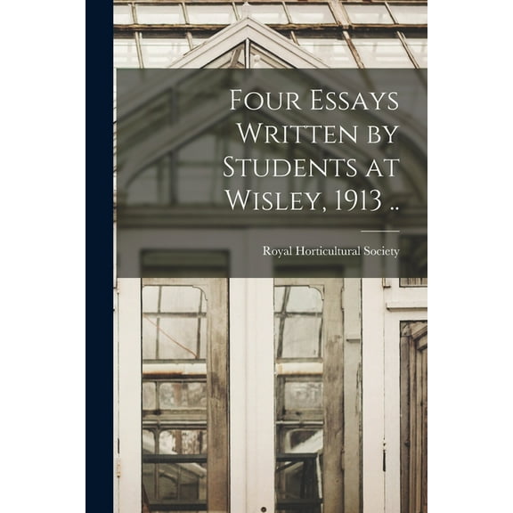 Four Essays Written by Students at Wisley, 1913 .. (Paperback)