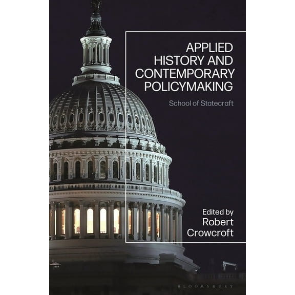 Applied History and Contemporary Policymaking: School of Statecraft, (Paperback)