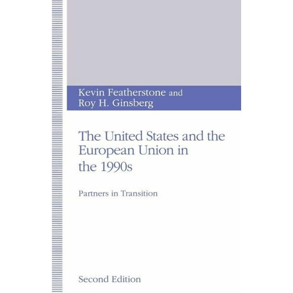 The United States and the European Union in the 1990s: Partners in Transition, (Paperback)