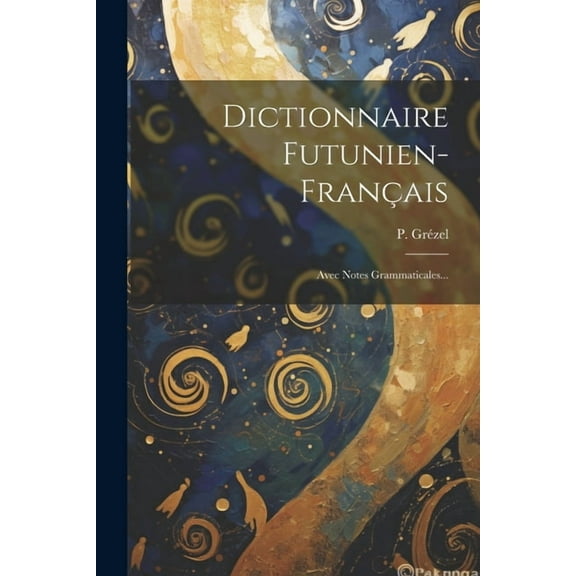 Dictionnaire Futunien-français: Avec Notes Grammaticales... (Paperback)