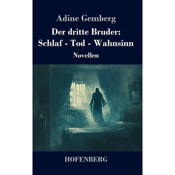 Der dritte Bruder: Schlaf - Tod - Wahnsinn: Novellen, (Hardcover)