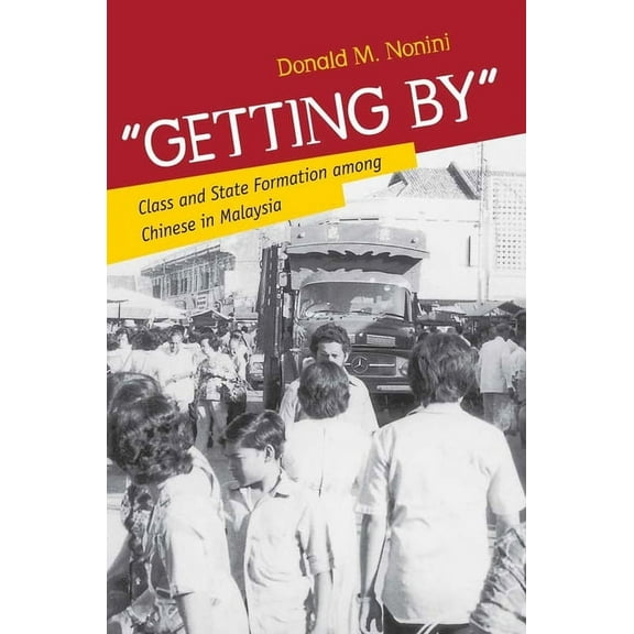 Getting by: Class and State Formation Among Chinese in Malaysia, (Hardcover)