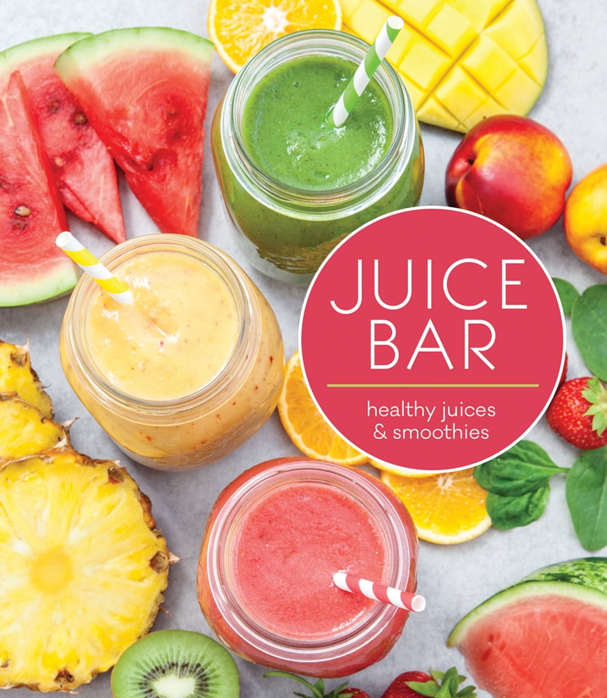 Juice Bar Healthy Smoothies & Juices (Hardcover)