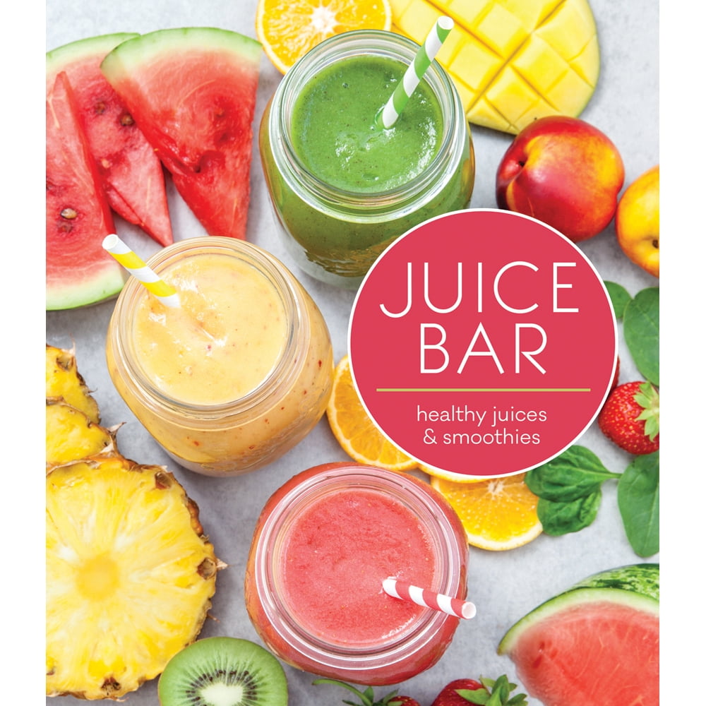 Juice Bar Healthy Juices & Smoothies (Hardcover)
