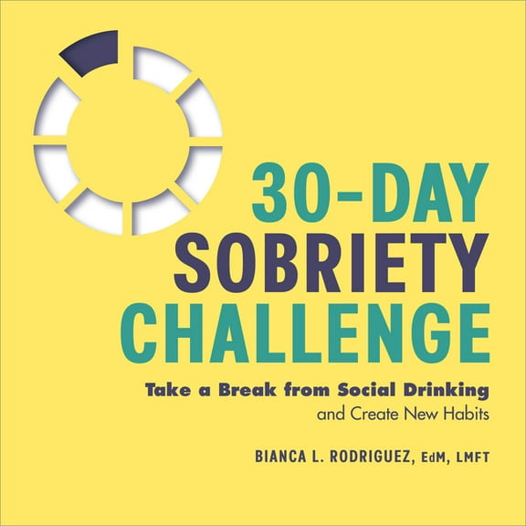 30-Day Sobriety Challenge: Take a Break from Social Drinking and Create New Habits, (Paperback)