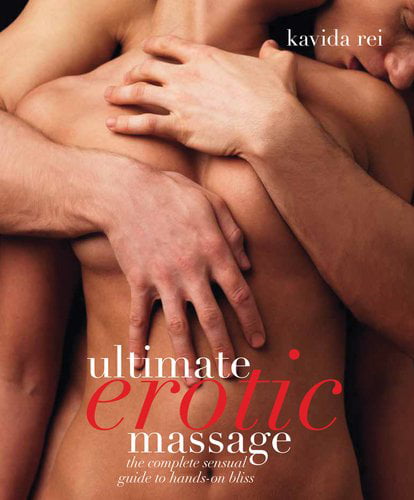 Ultimate Erotic Massage: The Complete Sensual Guide to Hands-on Bliss, Pre-Owned Paperback 0756657261 Rei -