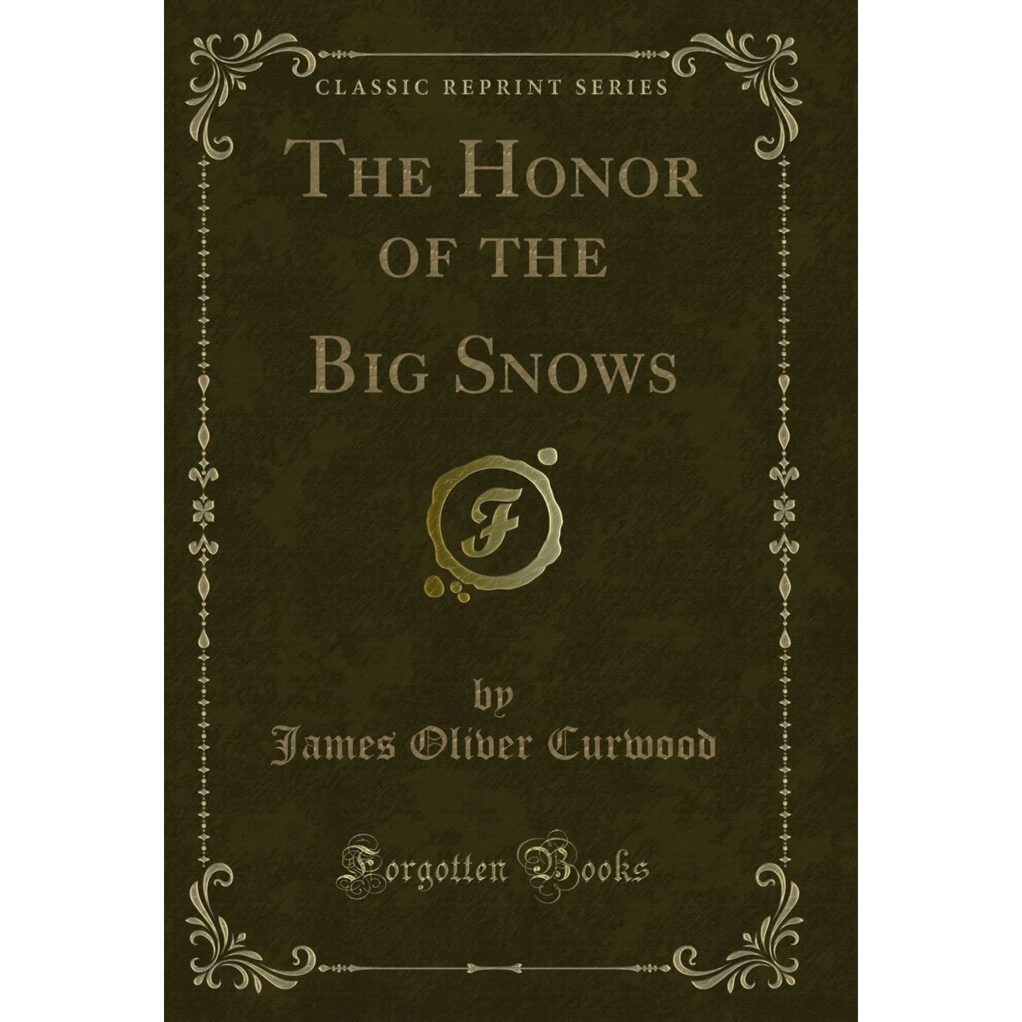 The Honor of the Big Snows (Classic Reprint)