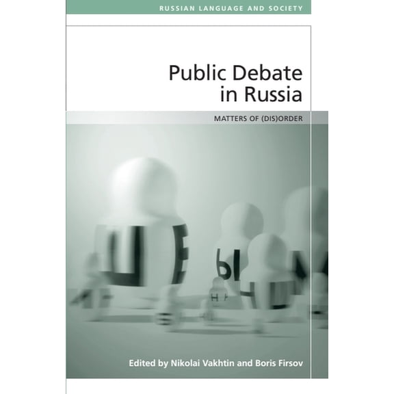 Russian Language and Society Public Debate in Russia: Matters of (Dis)Order, (Paperback)