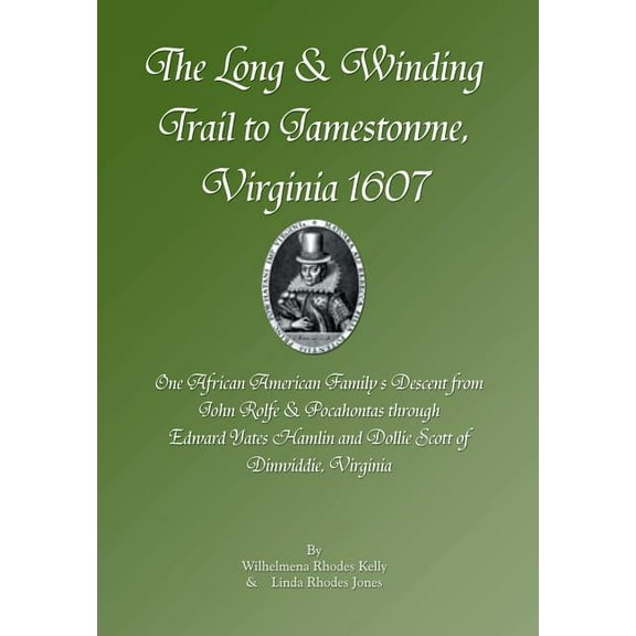 The Long & Winding Trail to Jamestowne, Virginia 1607 (Hardcover) by Wilhelmena Rhodes Kelly
