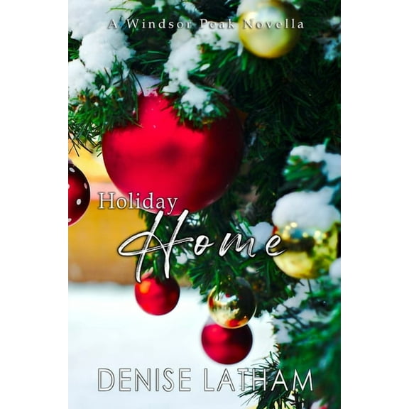 Holiday Home: A Windsor Peak Novella, (Paperback)