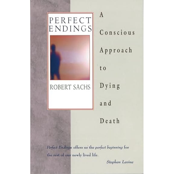 Pre-Owned Perfect Endings: A Conscious Approach to Dying and Death, 9780892817795, 0892817798, Paperback, First Edition edition