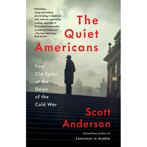 The Quiet Americans: Four CIA Spies at the Dawn of the Cold War, (Paperback)