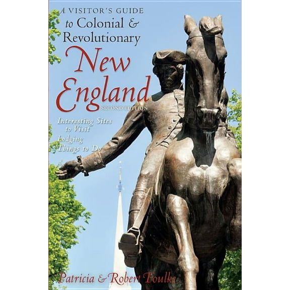 A Visitor's Guide to Colonial & Revolutionary New England (Paperback)