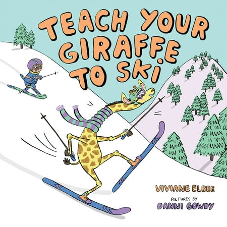 Teach Your Giraffe to Ski (Hardcover)