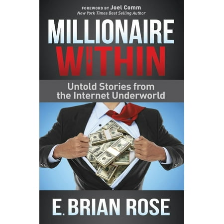 Millionaire Within: Untold Stories from the Internet Underworld [Paperback - Used]