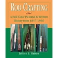 thumbnail image 1 of Pre-Owned Rod Crafting: A Full-Color Pictorial & Written History from 1843-1960 (Hardcover) 1571883576 9781571883575, 1 of 1