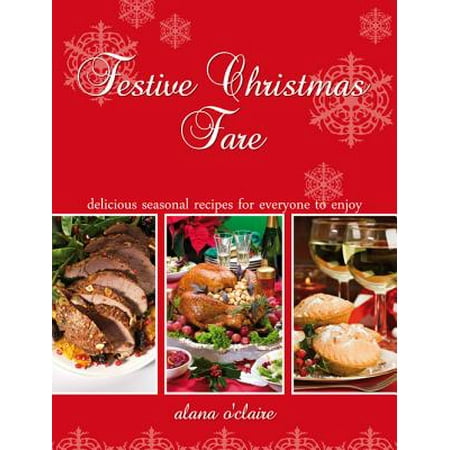 Christmas Dinner Vegetable Recipes Festive Christmas Fare - Special recipes for delicious Christmas dinners - eBook ()