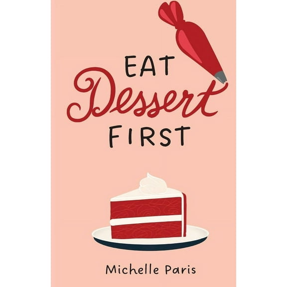 Eat Dessert First (Paperback)