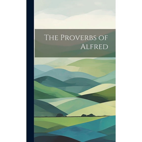 The Proverbs of Alfred (Hardcover)