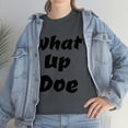 thumbnail image 7 of What Up Doe Slang Greeting Unisex Cotton T Shirt No Graphic Just Words, 7 of 7