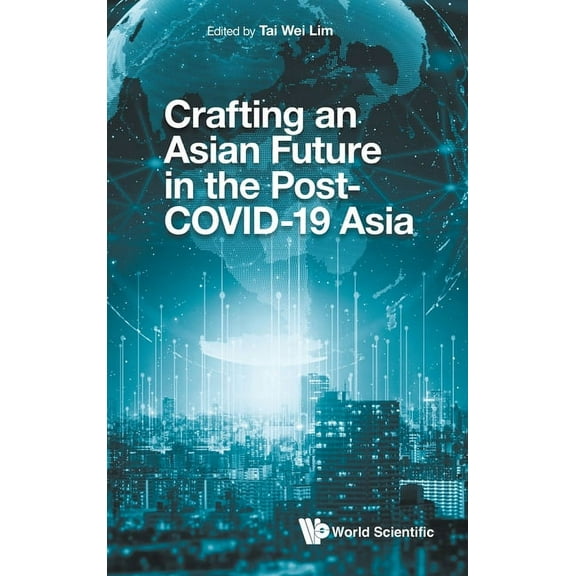 Crafting an Asian Future in the Post-Covid-19 Asia, (Hardcover)