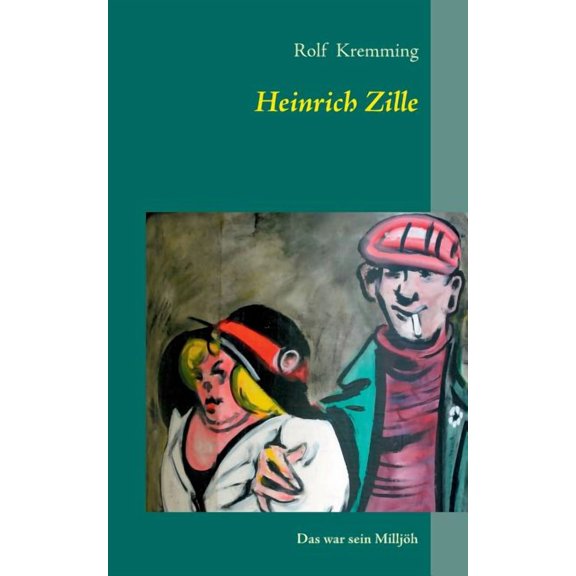 Heinrich Zille: Das war sein Milljöh, (Paperback)