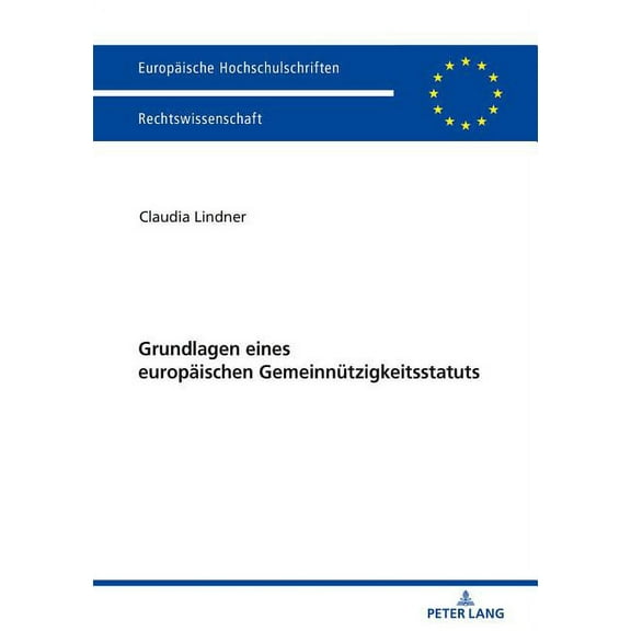 Europäische Hochschulschriften Recht: Grundlagen eines europaeischen Gemeinnuetzigkeitsstatuts (Paperback)