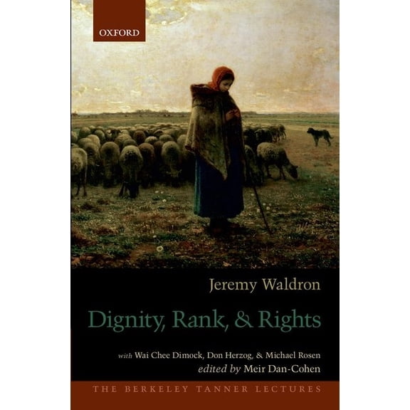 Berkeley Tanner Lectures Dignity, Rank, and Rights, (Paperback)
