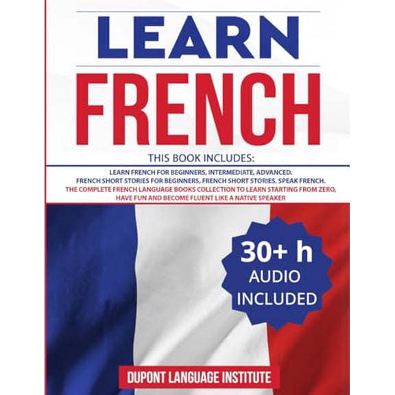 Pre-Owned Learn French: 6 Books in 1: The Complete French Language Books Collection to Learn Starting from Zero, Have Fun and Become Fluent like a Native Speaker