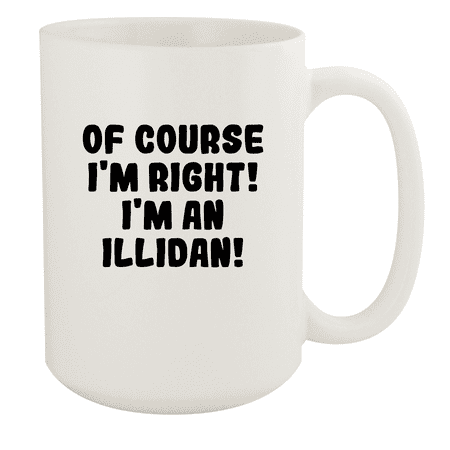 

Of Course I m Right! I m An Illidan! - Ceramic 15oz White Mug White