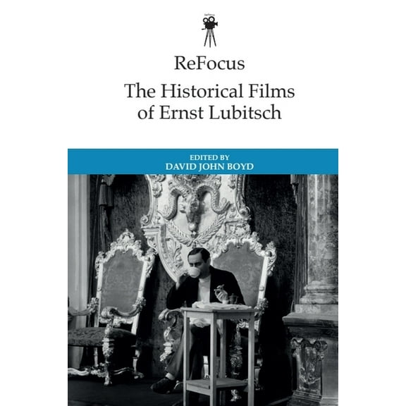 Refocus: The International Directors Refocus: The Historical Films of Ernst Lubitsch, (Hardcover)
