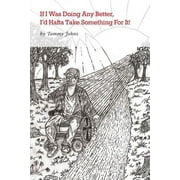 If I Was Doing Any Better, I'd Hafta Take Something For It! (Paperback)