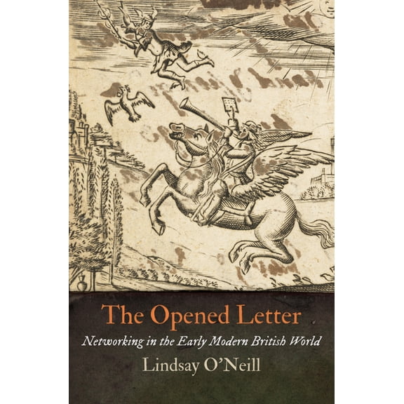 Early Modern Americas The Opened Letter: Networking in the Early Modern British World, (Hardcover)