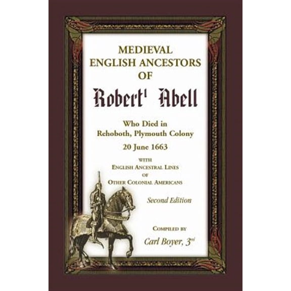 Pre-Owned Medieval English Ancestors of Robert Abell, Who Died in Rehoboth, Plymouth Colony, 20 June 1663, with English Ancestral Lines of other Colonial Americans, Second Edition (Paperback)