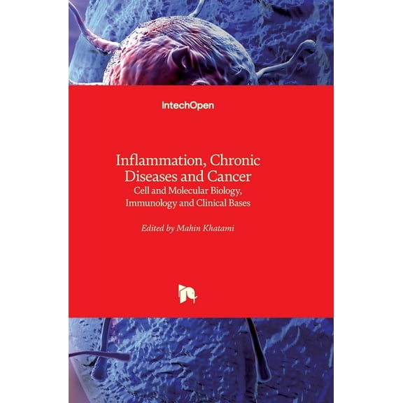 Inflammation, Chronic Diseases and Cancer : Cell and Molecular Biology, Immunology and Clinical Bases (Hardcover)