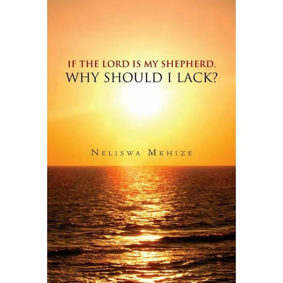 If the Lord Is My Shepherd, Why Should I Lack?