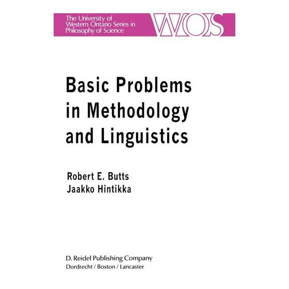 The Western Ontario Philosophy of Scienc Basic Problems in Methodology and Linguistics: Part Three of the Proceedings of the Fifth International Congress of Logi, Book 11, (Hardcover)