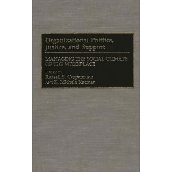 Organizational Politics, Justice, and Support: Managing the Social Climate of the Workplace, (Hardcover)