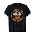 thumbnail image 1 of T Shirt Funny Boxing Saying It Okay If Don't Like Boxing Slogan, 1 of 5