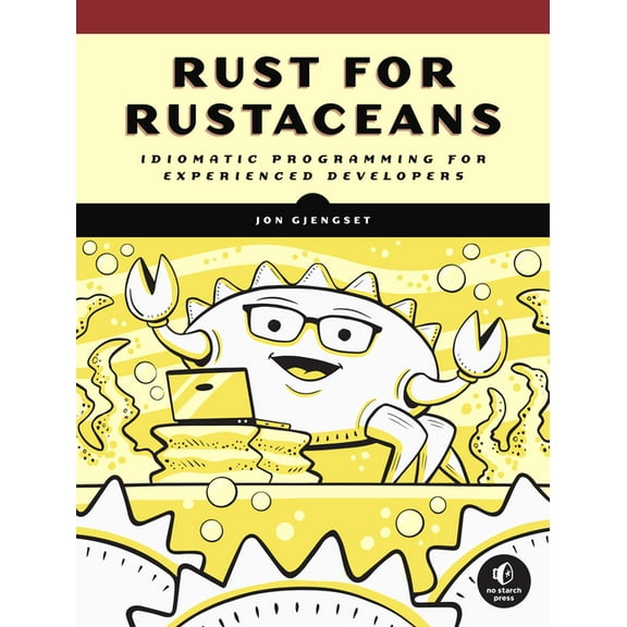 Rust for Rustaceans: Idiomatic Programming for Experienced Developers, (Paperback)