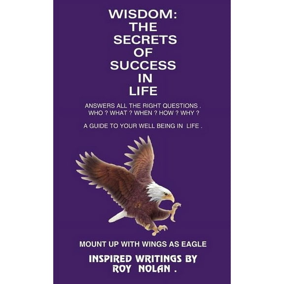 Wisdom: The Secrets of Success in Life: Mount Up with Wings as Eagle (Paperback)