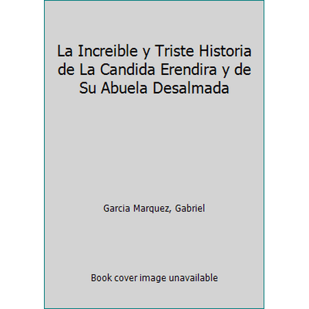 Pre-Owned La Increible y Triste Historia de La Candida Erendira y de Su Abuela Desalmada (Hardcover) 8439704771 9788439704775