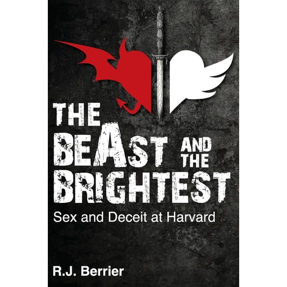 The BeAst and the Brightest: Sex and Deceit at Harvard, (Paperback)