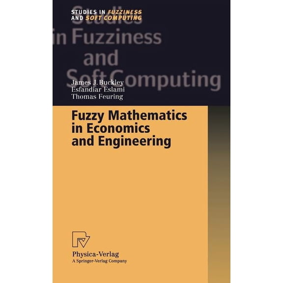 Studies in Fuzziness and Soft Computing Fuzzy Mathematics in Economics and Engineering, Book 91, (Hardcover)