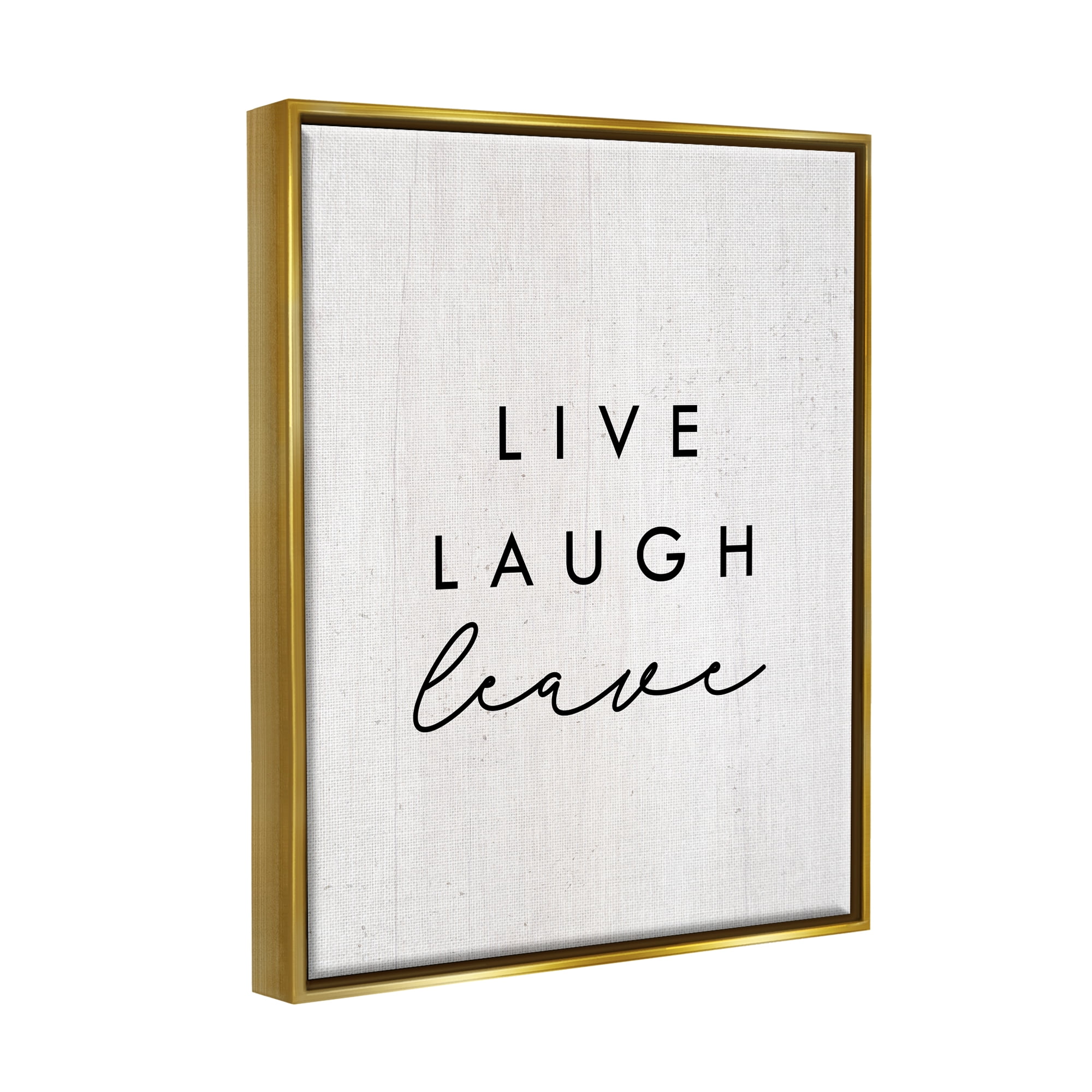 Stupell Industries Live Laugh Leave Funny Phrase Typography Painting Gold Floater Framed Art Print Wall Art, 17 x 21